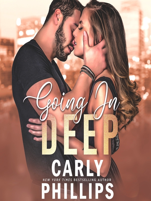 Title details for Going in Deep by Carly Phillips - Available